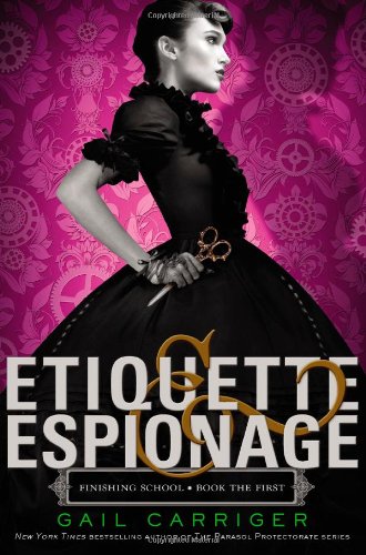 Etiquette & Espionage (Finishing School, 1) - Click to Buy