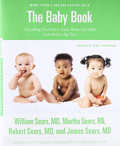 The Sears Baby Book, Revised Edition: Everything You Need to Know About Your Baby from Birth to Age Two - Click to Buy