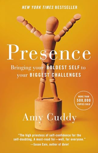 Presence: Bringing Your Boldest Self to Your Biggest Challenges - Click to Buy