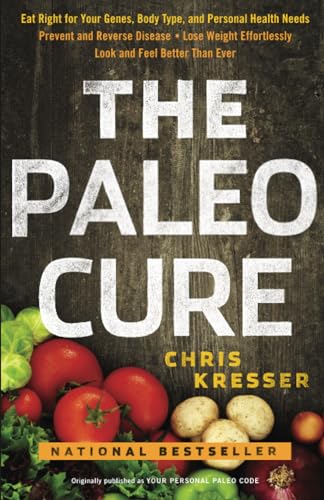 The Paleo Cure: Eat Right for Your Genes, Body Type, and Personal Health Needs -- Prevent and Reverse Disease, Lose Weight Effortlessly, and Look and Feel Better than Ever - Click to Buy