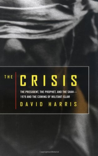 The Crisis: The President, the Prophet, and the Shah-1979 and the Coming of Militant Islam - Click to Buy