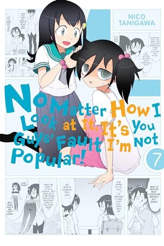 No Matter How I Look at It, It's You Guys' Fault I'm Not Popular!, Vol. 7 (IM NOT POPULAR GN) - Click to Buy