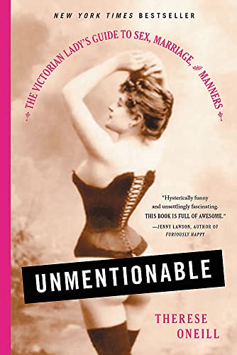 Unmentionable: The Victorian Lady's Guide to Sex, Marriage, and Manners - Click to Buy