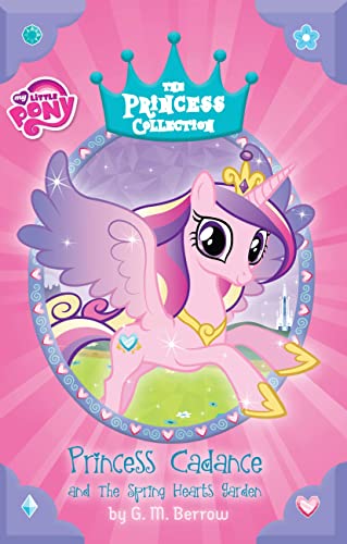 My Little Pony: Princess Cadance and the Spring Hearts Garden (The Princess Collection) - Click to Buy