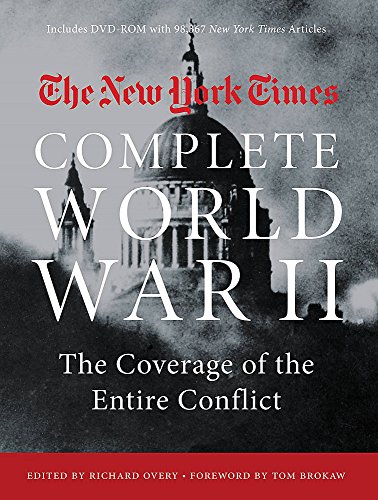 NEW YORK TIMES COMPLETE WORLD WAR II: The Coverage of the Entire Conflict - Click to Buy