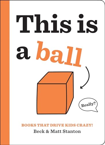 Books That Drive Kids CRAZY!: This Is a Ball (Books That Drive Kids CRAZY!, 2) - Click to Buy