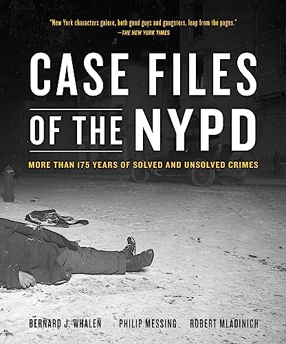 Case Files of the NYPD: More than 175 Years of Solved and Unsolved Crimes