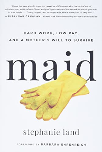 Maid: Hard Work, Low Pay, and a Mother's Will to Survive - Click to Buy