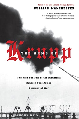 The Arms of Krupp: The Rise and Fall of the Industrial Dynasty That Armed Germany at War - Click to Buy