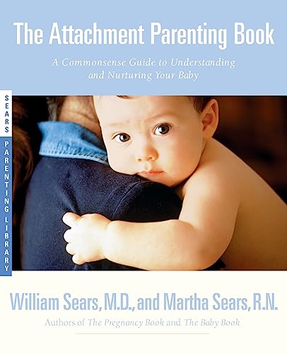 The Attachment Parenting Book: A Commonsense Guide to Understanding and Nurturing Your Baby - Click to Buy