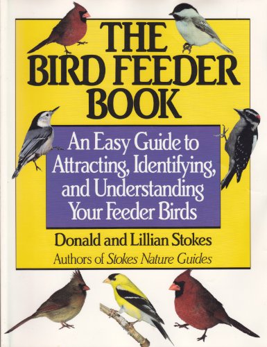 The Bird Feeder Book: Attracting, Identifying, Understanding Feeder Birds - Click to Buy