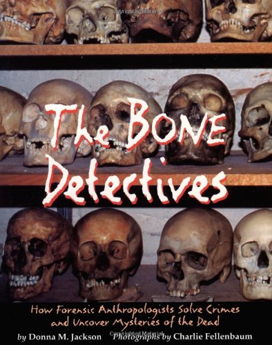 The Bone Detectives: How Forensic Anthropologists Solve Crimes and Uncover Mysteries of the Dead - Click to Buy