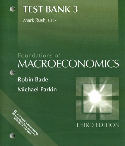 Foundations of Macroeconomics: Test Bank 3 - Click to Buy