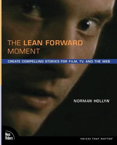 The Lean Forward Moment: Telling Better Stories for Film, TV, and the Web - Click to Buy