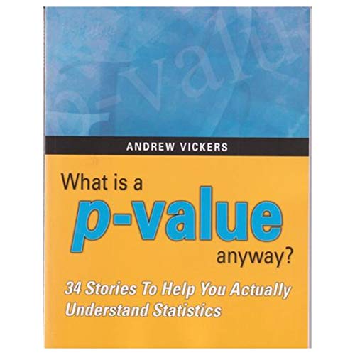 What is a p-value anyway? 34 Stories to Help You Actually Understand Statistics - Click to Buy