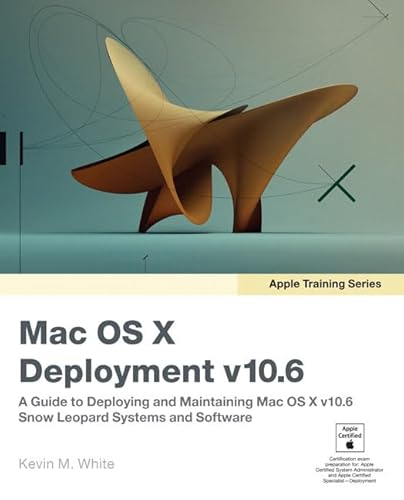 Apple Training Series: Mac OS X Deployment v10.6: A Guide to Deploying and Maintaining Mac OS X and Mac OS X Software - Click to Buy