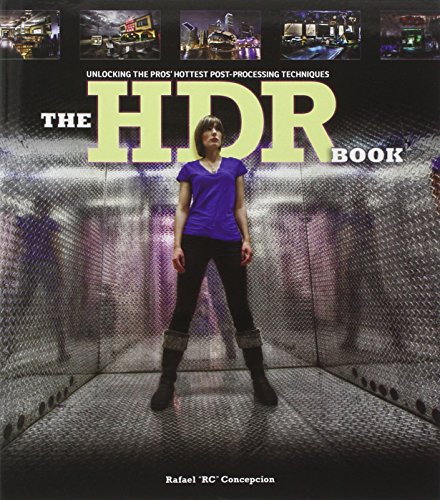 The HDR Book: Unlocking the Pros' Hottest Post-Processing Techniques - Click to Buy
