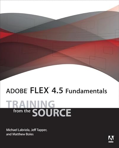 Adobe Flex 4.5 Fundamentals: Training from the Source - Click to Buy