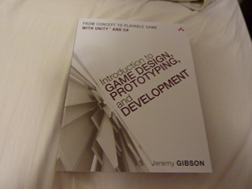 Introduction to Game Design, Prototyping, and Development: From Concept to Playable Game with Unity and C#