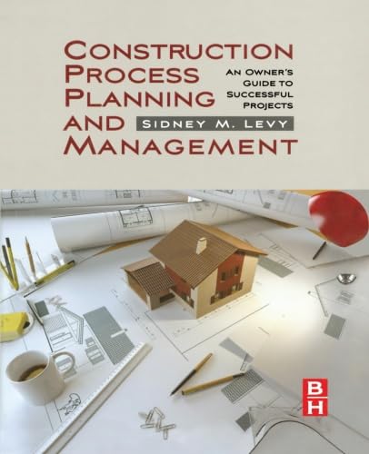 Construction Process Planning and Management: An Owner's Guide to Successful Projects - Click to Buy