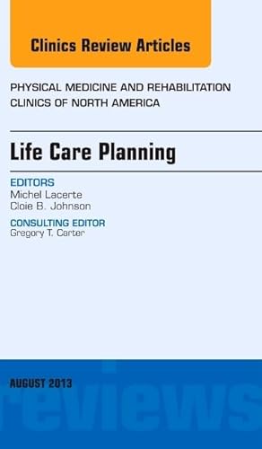 Life Care Planning, An Issue of Physical Medicine and Rehabilitation Clinics (Volume 24-3) (The Clinics: Orthopedics, Volume 24-3) - Click to Buy