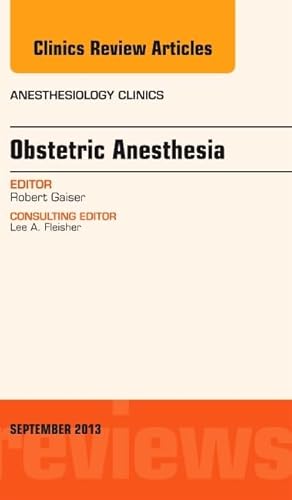 Obstetric and Gynecologic Anesthesia, An Issue of Anesthesiology Clinics (Volume 31-3) (The Clinics: Internal Medicine, Volume 31-3) - Click to Buy