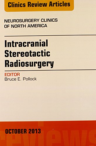 Intracranial Stereotactic Radiosurgery, An Issue of Neurosurgery Clinics (Volume 24-4) (The Clinics: Surgery, Volume 24-4) - Click to Buy