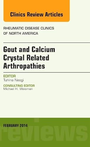 Gout and Calcium Crystal Related Arthropathies, An Issue of Rheumatic Disease Clinics - Click to Buy