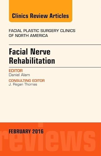 Facial Nerve Rehabilitation, An Issue of Facial Plastic Surgery Clinics of North America (Volume 24-1) (The Clinics: Surgery, Volume 24-1) - Click to Buy