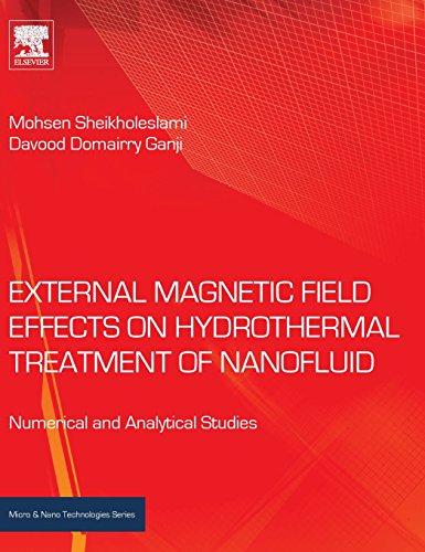 External Magnetic Field Effects on Hydrothermal Treatment of Nanofluid: Numerical and Analytical Studies (Micro and Nano Technologies) - Click to Buy