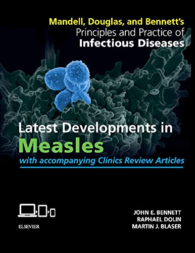 Mandell, Douglas, and Bennett's Principles and Practice of Infectious Diseases + Clinics Review Articles: Latest Developments in Measles - Click to Buy