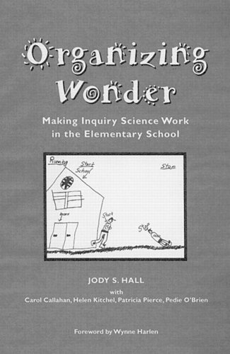 Organizing Wonder: Making Inquiry Science Work in the Elementary School - Click to Buy
