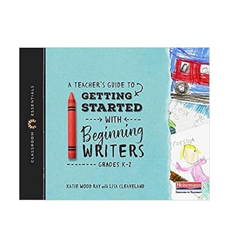 A Teacher's Guide to Getting Started with Beginning Writers: The Classroom Essentials Series: Grades K-2 - Click to Buy