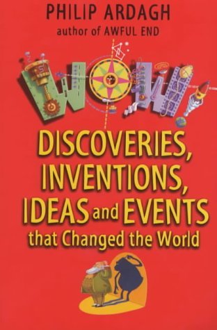 Wow Bind-up: Discoveries, Inventions, Ideas and Events That Changed the World (Wow!) - Click to Buy