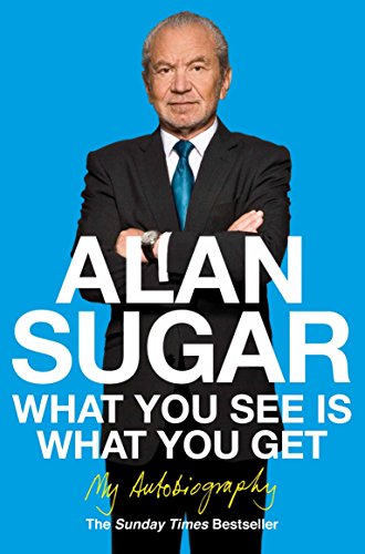 What You See Is What You Get: My Autobiography - Click to Buy
