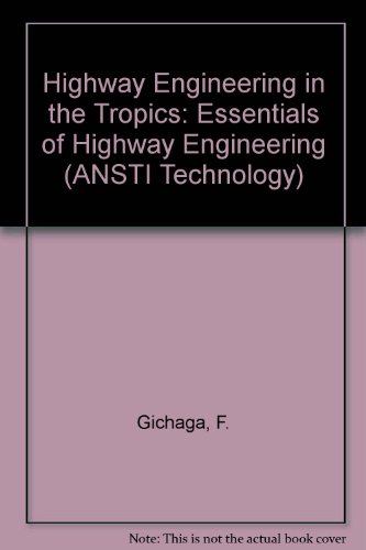 Essentials of Highway Engineering in the Tropics: ANSTI Technology Series (ANSTI Technology Series) - Click to Buy