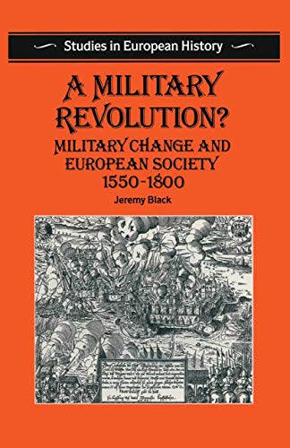 A Military Revolution?: Military Change and European Society 1550–1800 (Studies in European History) - Click to Buy