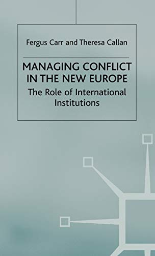 Managing Conflict in the New Europe: The Role of International Institutions - Click to Buy