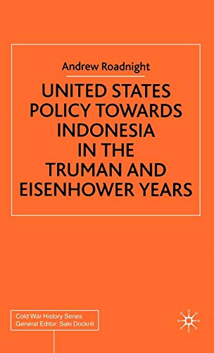 United States Policy Towards Indonesia in the Truman and Eisenhower Years (Cold War History) - Click to Buy