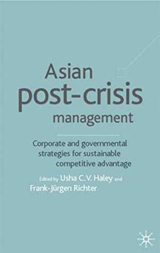 Asian Post-Crisis Management: Corporate and Governmental Strategies for Sustainable Competitive Advantage - Click to Buy
