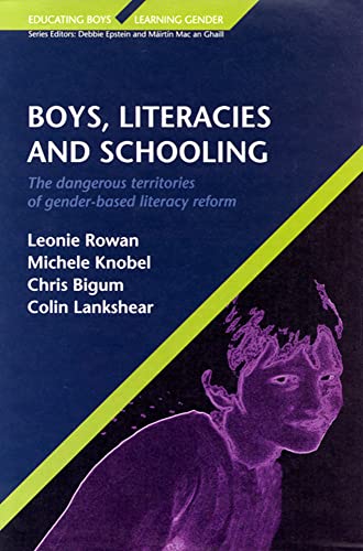 BOYS, LITERACIES AND SCHOOLING: The Dangerous Territories of Gender-based Literacy Reform (Educating Boys, Learning Gender) - Click to Buy
