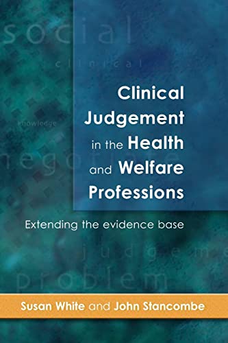 Clinical Judgement In The Health And Welfare Professions: Extending the Evidence Base - Click to Buy