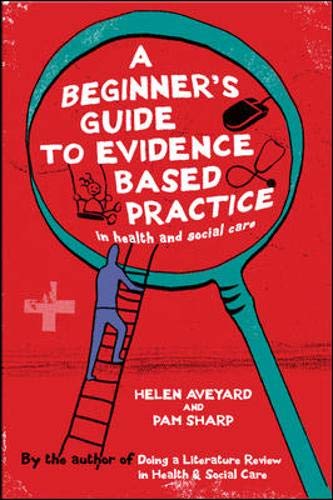 A Beginner's Guide to Evidence Based Practice in Health and Social Care - Click to Buy