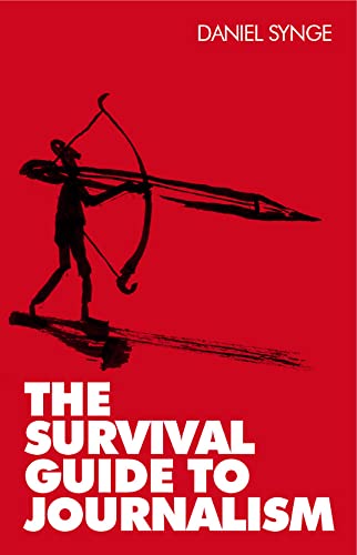 The Survival Guide To Journalism - Click to Buy