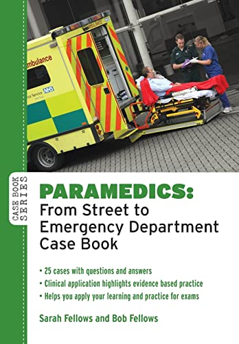 Paramedics: from street to emergency department case book (Case Books)