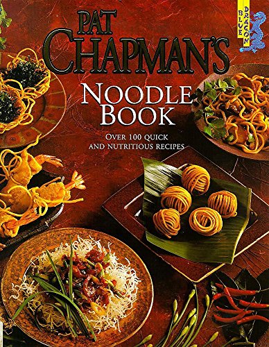 Pat Chapman's Noodle Book: Over 100 Quick and Nutritious Recipes - Click to Buy