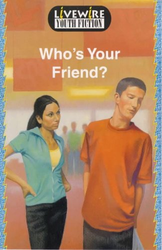 Livewire Youth Fiction: Who's Your Friend - Click to Buy