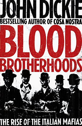 Blood Brotherhoods: The Rise of the Italian Mafias - Click to Buy