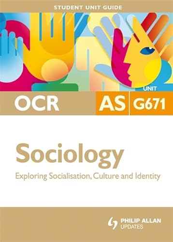 Exploring Socialisation, Culture & Idenitity: Ocr As Sociology Student Guide: Unit G671 - Click to Buy