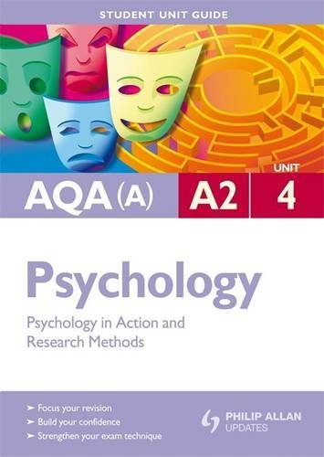 Psychology in Action & Research Methods: Aqa(a) A2 Psychology Student Guide: Unit 4 - Click to Buy